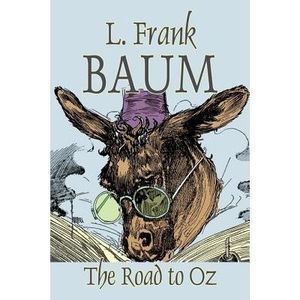 The Road to Oz by L. Frank Baum, Fiction, Fantasy, Fairy Tales, Folk Tales, Lege